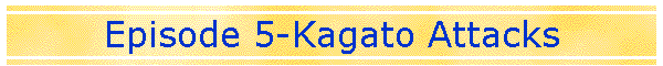 Episode 5-Kagato Attacks